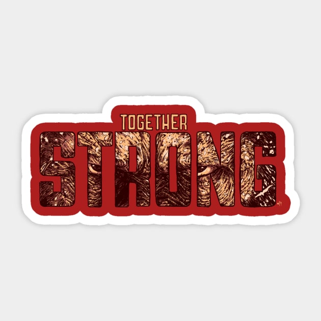 Together Strong Sticker by metmangindaan